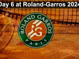 Day 6 at Roland-Garros 2024